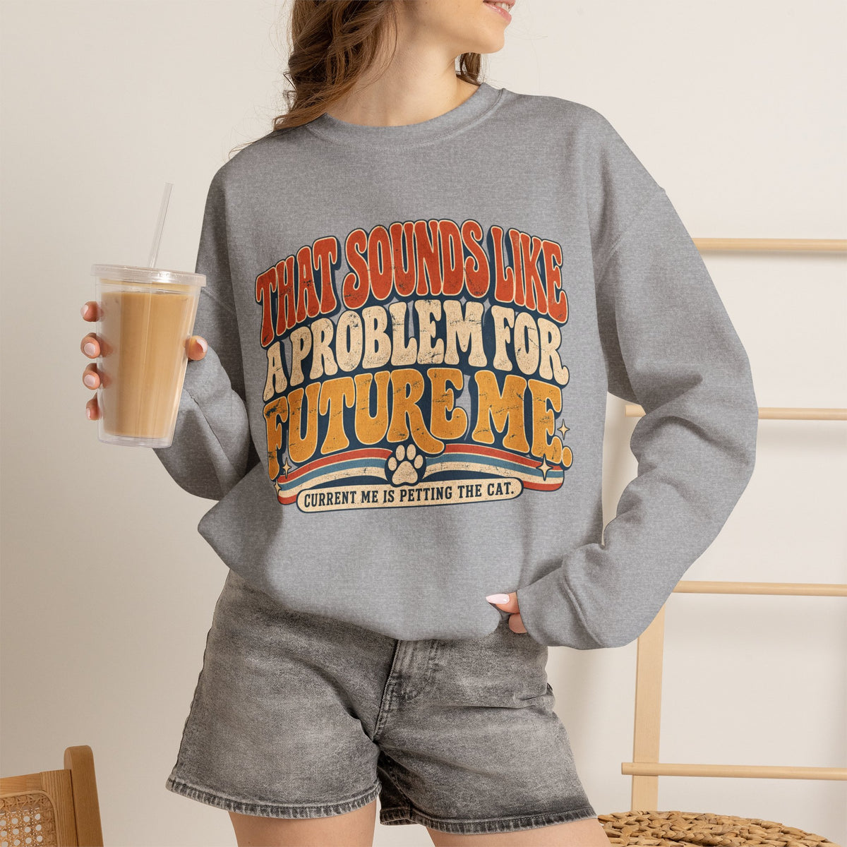 "That Sounds Like a Problem for Future Me" Crewneck Sweatshirt