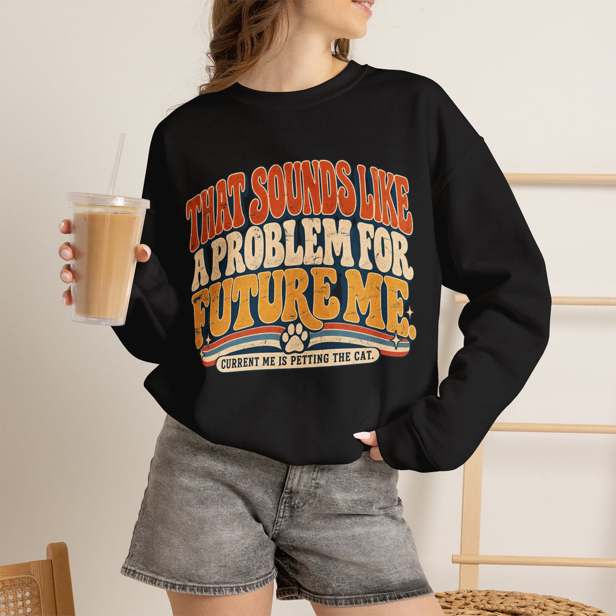 "That Sounds Like a Problem for Future Me" Crewneck Sweatshirt