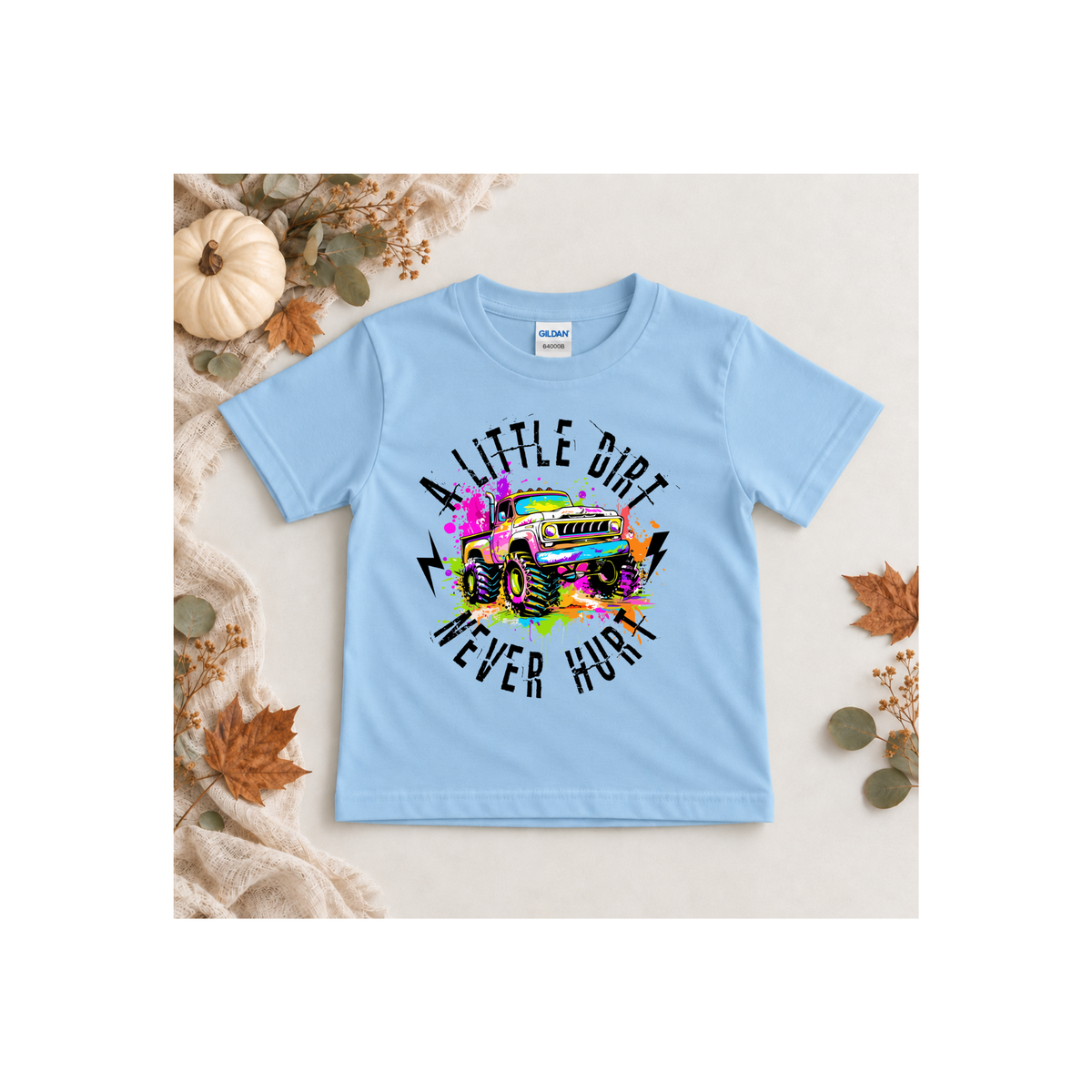 "A Little Dirt Never Hurt" Colorful Monster Truck Shirt