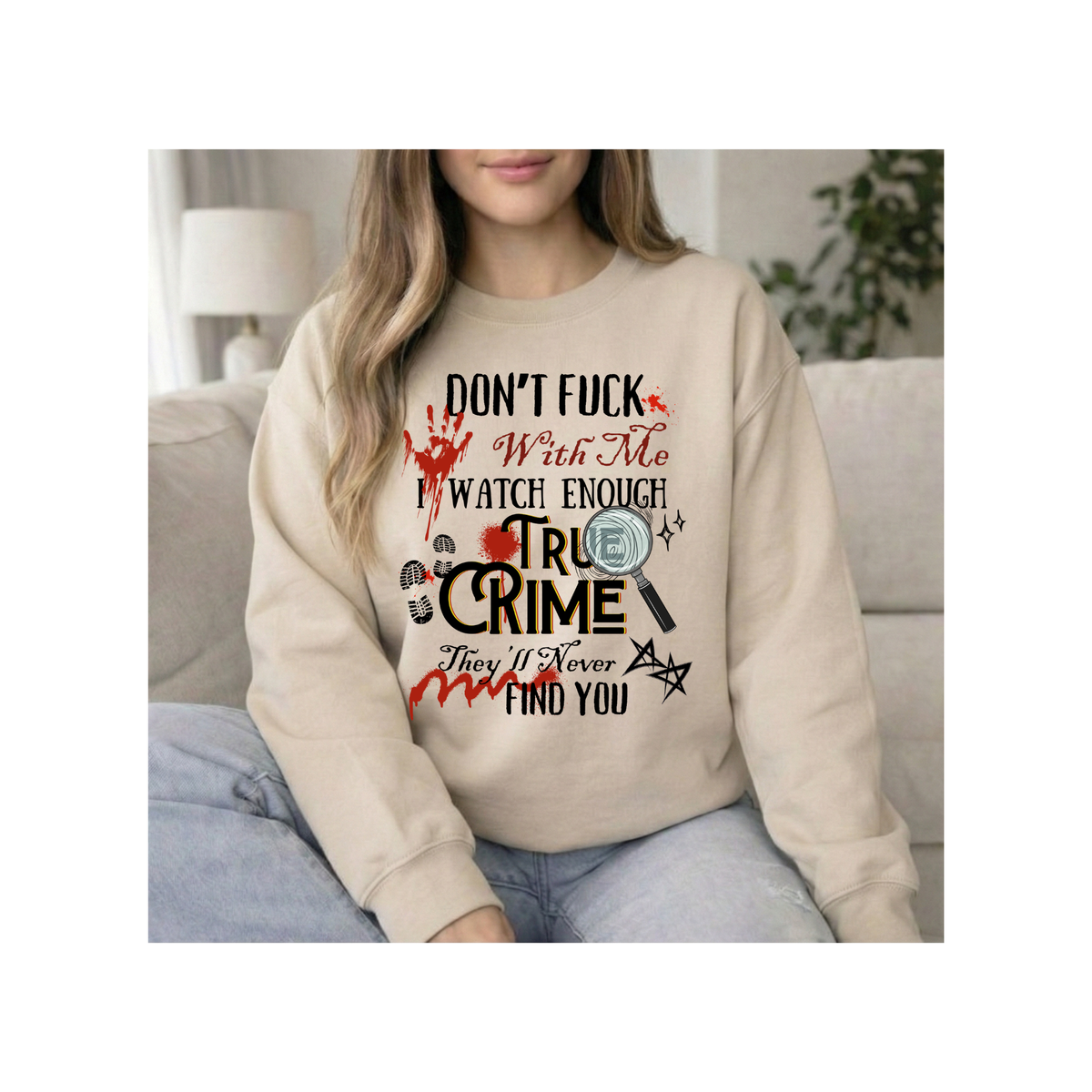True Crime  — "Don't F*** With Me, I Watch True Crime" Graphic Crewneck Sweatshirt