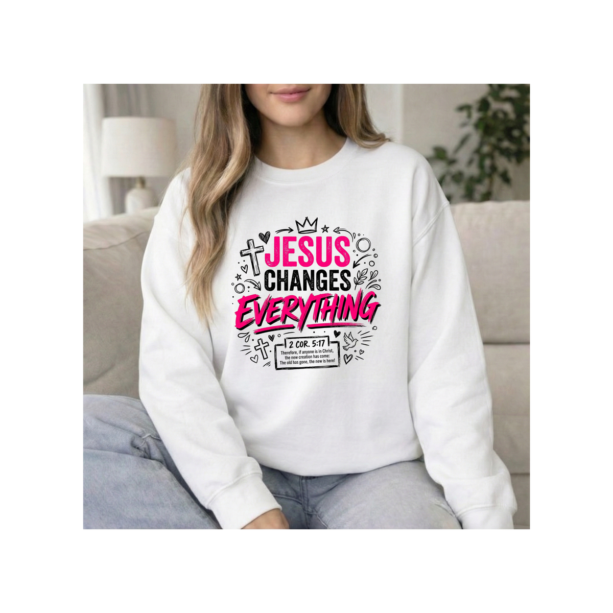 Jesus Changes Everything Crewneck Sweatshirt