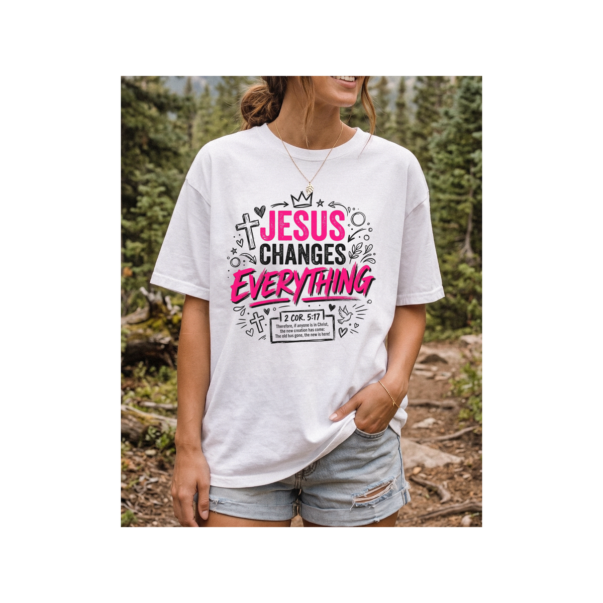 Jesus Changes Everything — Christian Faith Graphic 2 Cor. 5:17  T-Shirt (Comfort Colors)