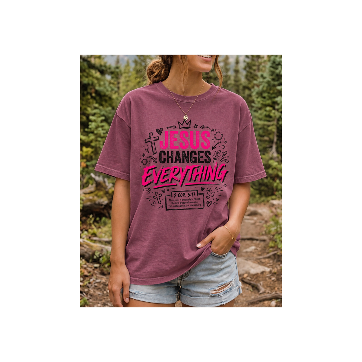 Jesus Changes Everything — Christian Faith Graphic 2 Cor. 5:17  T-Shirt (Comfort Colors)