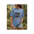 Pray First, God First Christian Faith T-Shirt (Comfort Colors)