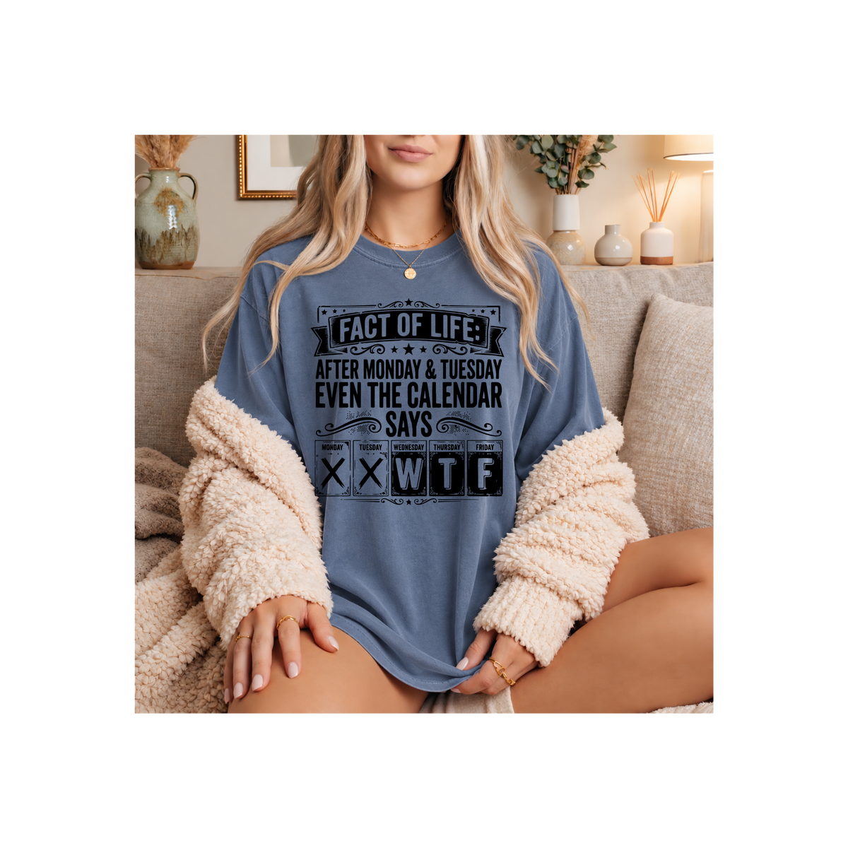 Fact of Life: After Monday & Tuesday Calendar Funny Sarcastic T-Shirt (Comfort Colors)
