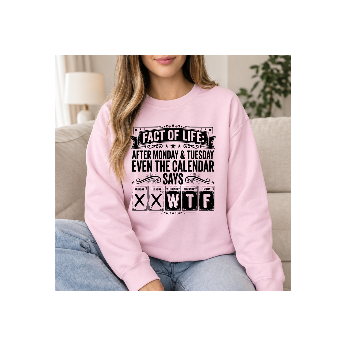 Fact of Life: After Monday & Tuesday Calendar Funny Sarcastic Crewneck Sweatshirt