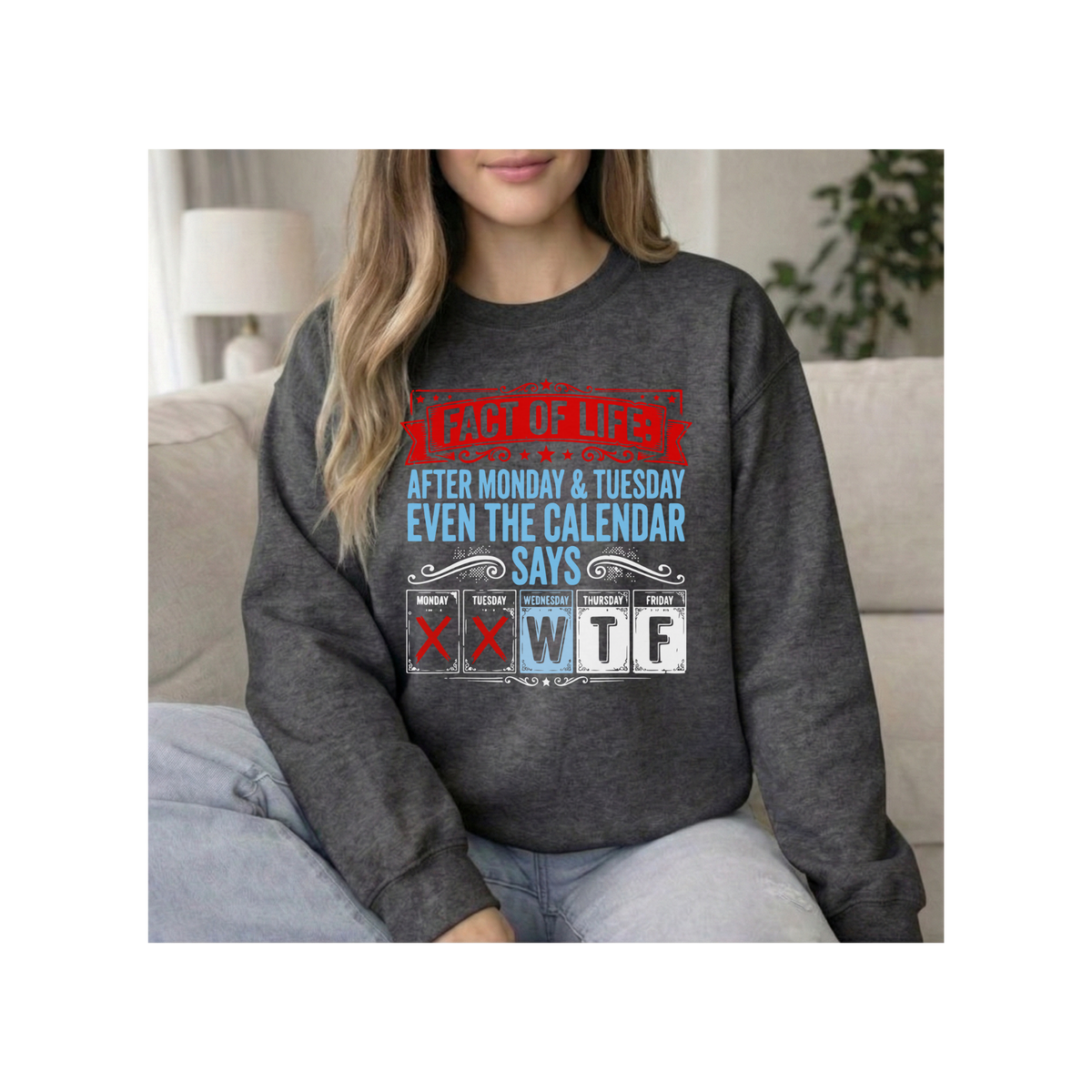 Fact of Life: After Monday & Tuesday Calendar Funny Sarcastic Crewneck Sweatshirt (Colorful Letters)