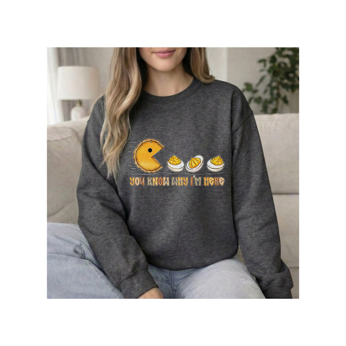 You Know Why I'm Here – Funny Pumpkin Pie & Deviled Eggs Thanksgiving Crewneck Sweatshirt