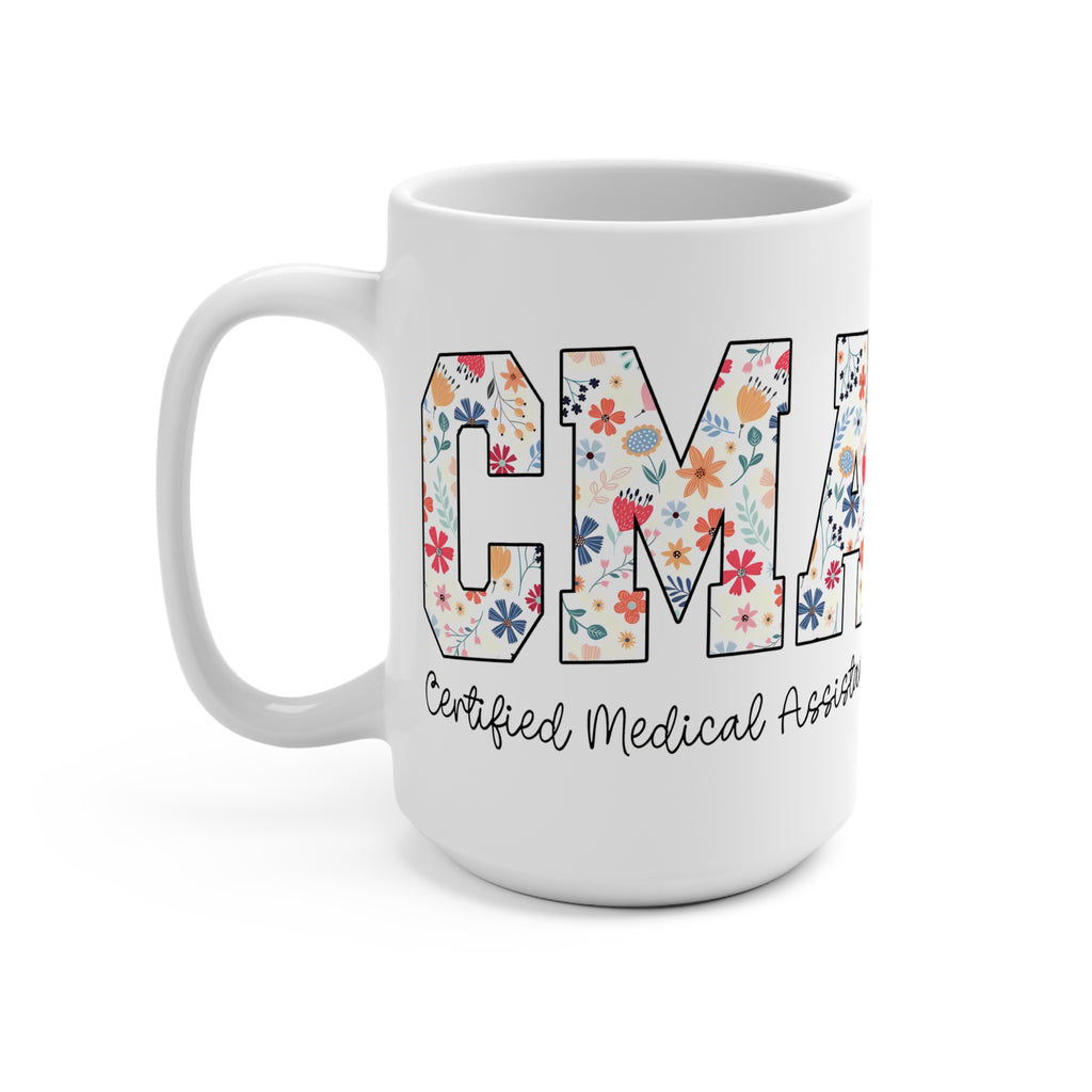 "CMA Floral" - Certified Medical Assistant 15oz Coffee Mug