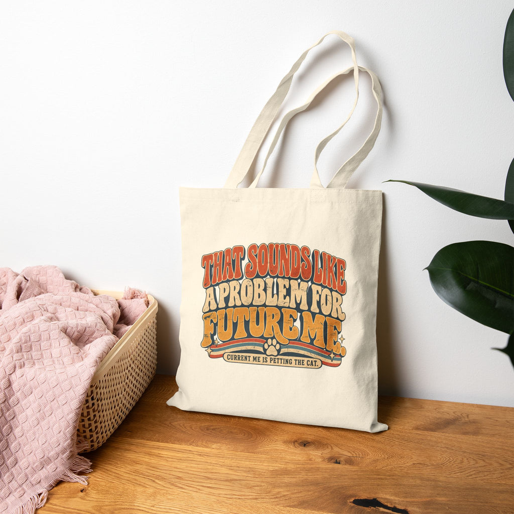 "That Sounds Like a Problem for Future Me" Canvas Tote Bag