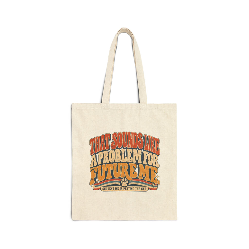 "That Sounds Like a Problem for Future Me" Canvas Tote Bag