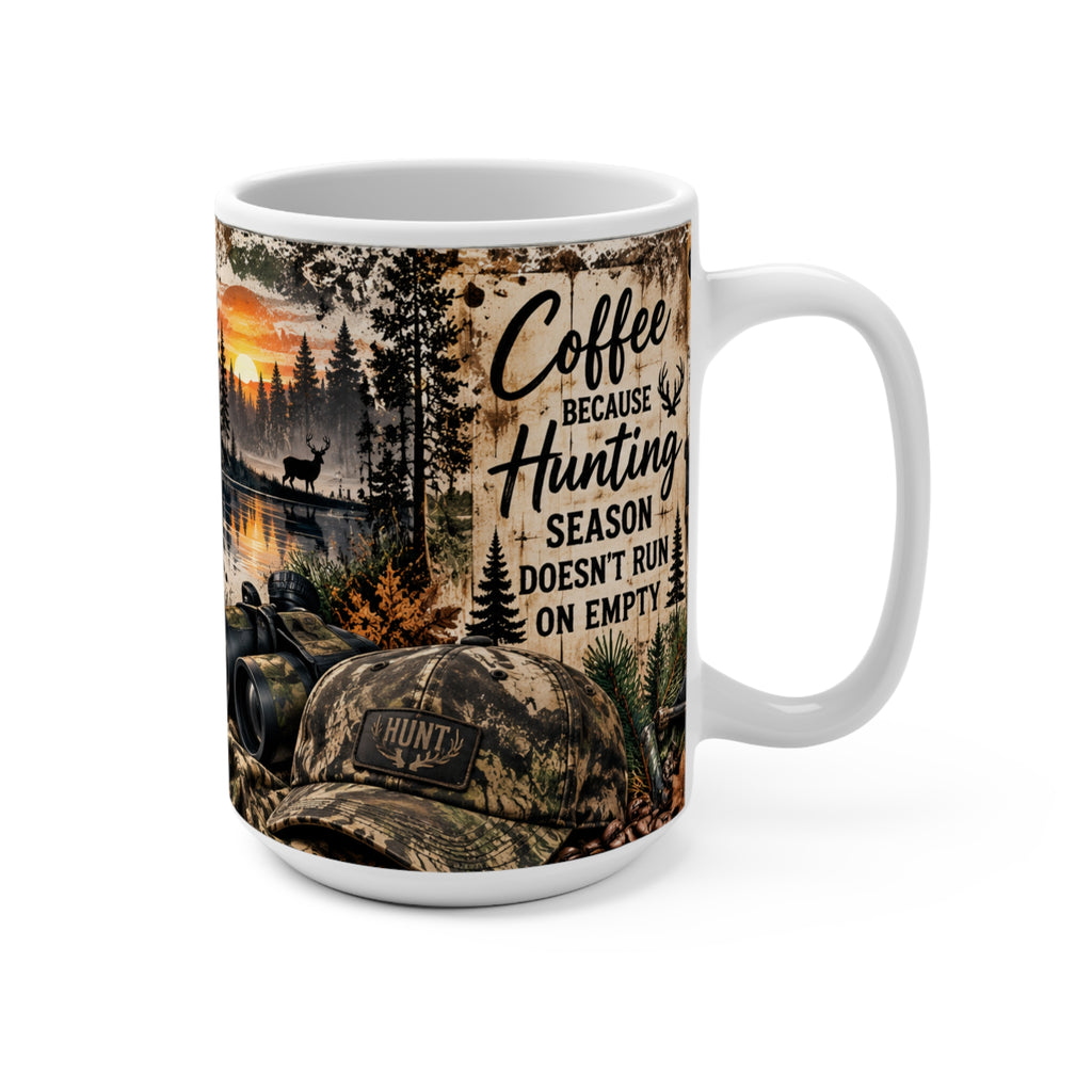 Coffee Because Hunting Season Doesn't Run On Empty – 15oz Ceramic Coffee Mug